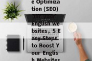 A Guide to Online Search Engine Optimization (SEO) for your English websites,5 Easy Steps to Boost Your English Websites Google ranking with SEO