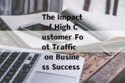The Impact of High Customer Foot Traffic on Business Success