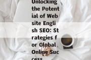 Unlocking the Potential of Website English SEO: Strategies for Global Online Success Unlocking the Potential of Website English SEO: Strategies for Global Online Success